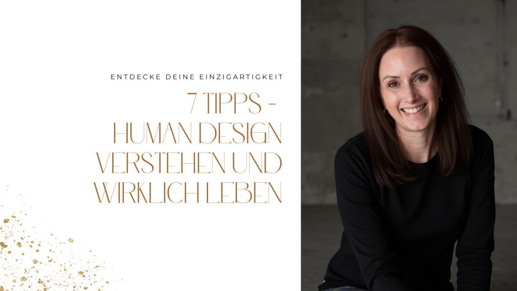 Blog - 7 Tipps human Design verstehen und leben