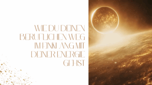Mehr über den Artikel erfahren Wie du deinen beruflichen Weg im Einklang mit deiner Energie gehst